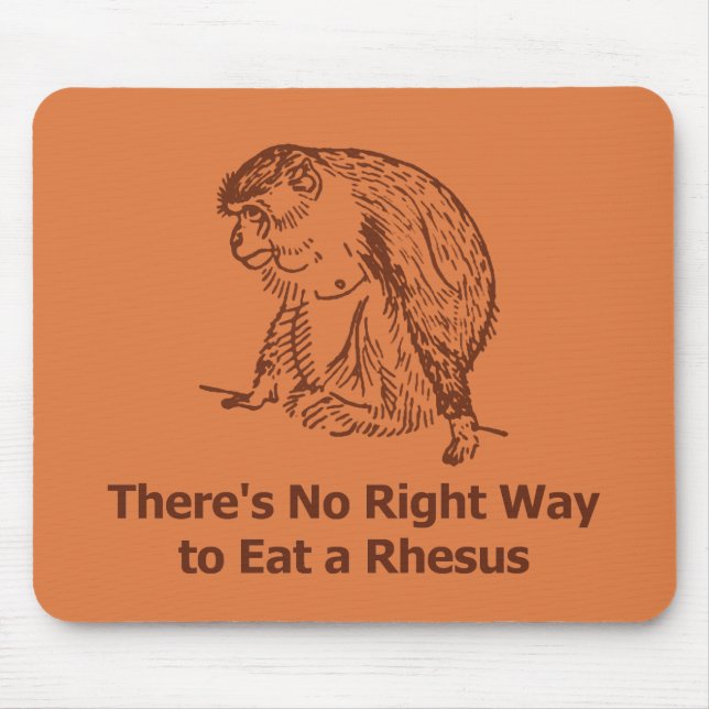 Es gibt keine rechte Weise, einen Rhesusfaktor zu Mousepad (Vorne)