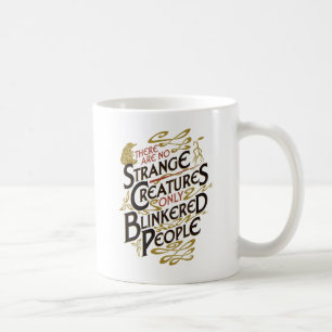 Es gibt keine seltsamen Kreaturen Kaffeetasse