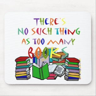 Es gibt keine solche Sache wie zu viele Bücher! Mousepad