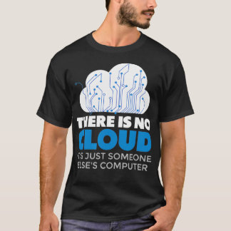 Es gibt keine Wolke, nur jemand anderes Computer T-Shirt