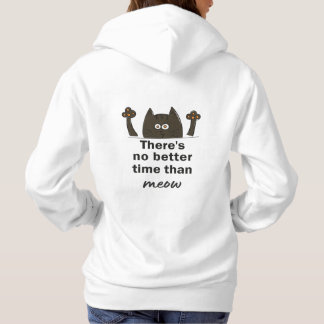 Es gibt keinen besseren Zeitpunkt als Meow Hoodie