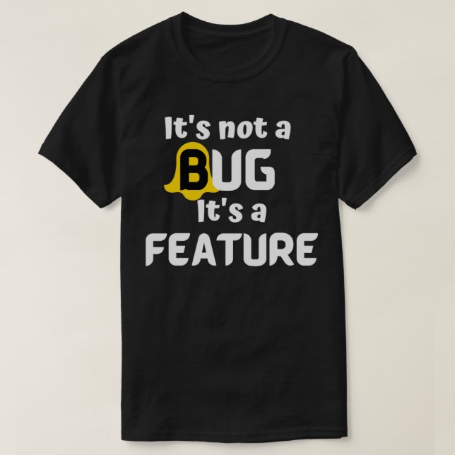 Es gibt keinen Bug, sondern ein Feature-Programmie T-Shirt (Design vorne)