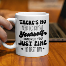 Es gibt keinen Grund, sich selbst zu wiederholen,  Kaffeetasse