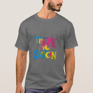 Es gibt keinen Löffel. T-Shirt