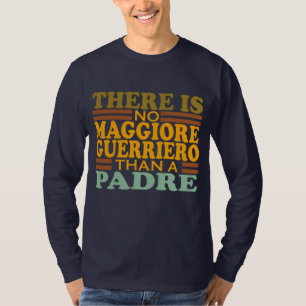 ES GIBT KEINEN MAGIOREN GUERRIERO ALS EIN PADRE. T-Shirt