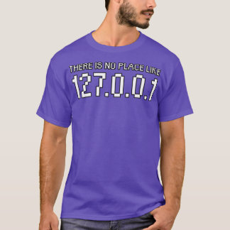 Es gibt keinen Ort wie 127001 T-Shirt