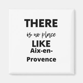 Es gibt keinen Ort wie Aix-en-Provence Magnet