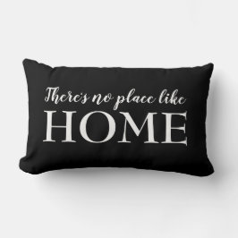 Es gibt keinen Ort wie Zuhause Quote Black & White Lendenkissen