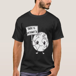 Es gibt keinen Planeten am Tag des Klimawandels T-Shirt