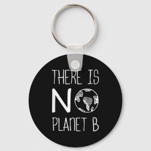 Es gibt keinen Planeten B Bewusstsein Umweltaktivi Schlüsselanhänger