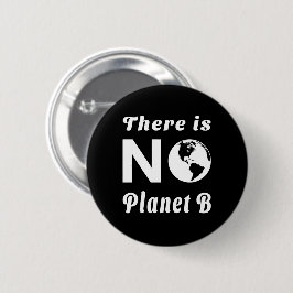 Es gibt keinen Planeten B, der den Welterdtag schü Button