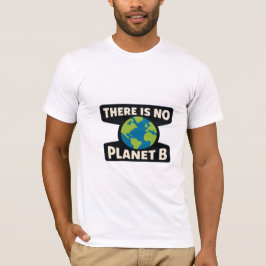 Es gibt keinen Planeten B | Earth Day Eco Aktivist T-Shirt