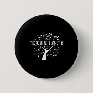 Es gibt keinen Planeten B Earth Day Globale Erwärm Button