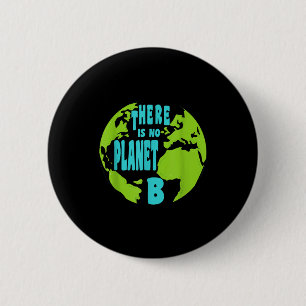 Es gibt keinen Planeten B - Earth Day Klimawandel Button