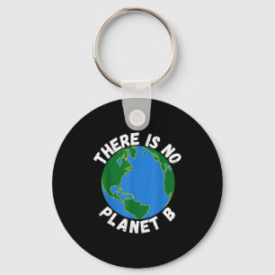 Es gibt keinen Planeten B Earth Day Umwelt, Retten Schlüsselanhänger