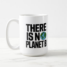 Es gibt keinen Planeten B - Einsatz für die Erde Kaffeetasse