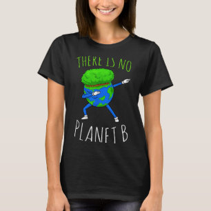 Es gibt keinen Planeten B Lustiger Earth Day 2022 T-Shirt