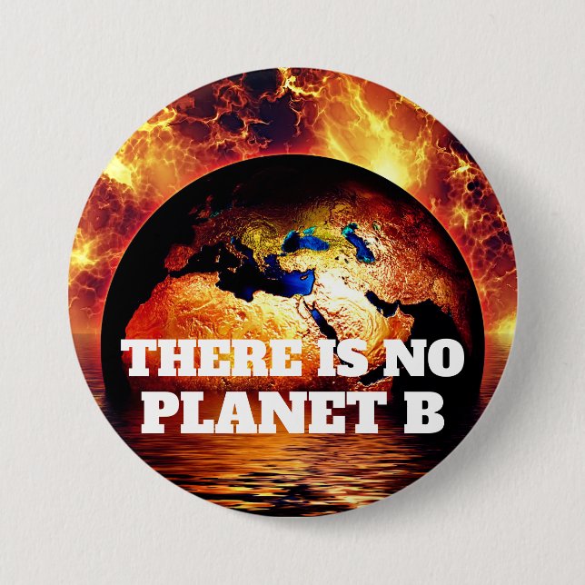 "Es gibt keinen Planeten B" mit der Brennenden Erd Button (Vorderseite)