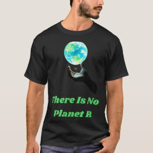 Es gibt keinen Planeten B - Rettet die Erde Umwelt T-Shirt