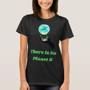 Es gibt keinen Planeten B - Rettet die Erde Umwelt T-Shirt
