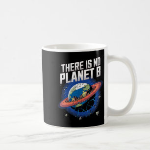 Es gibt keinen Planeten B Sci-Fi Erde Kaffeetasse
