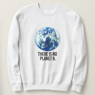 Es gibt keinen Planeten B Sweatshirt