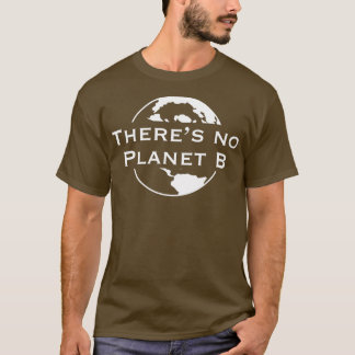 Es gibt keinen Planeten B T-Shirt