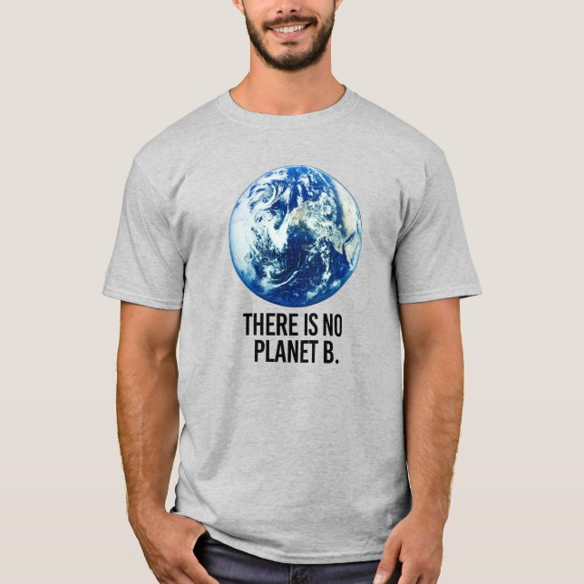 Es gibt keinen Planeten B T-Shirt (Vorderseite)