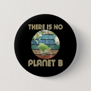 Es gibt keinen Planeten B - Umweltschutz Button