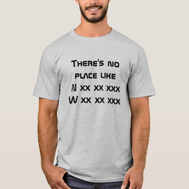 Es gibt keinen Platz wie Ihre Zuhausekoordinaten T-Shirt (Vorderseite)