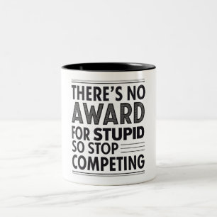 Es gibt keinen Preis für Dummkopf, also hör auf zu Zweifarbige Tasse