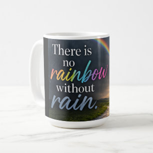 Es gibt keinen Regenbogen ohne Regen Kaffeetasse
