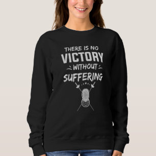 Es gibt keinen Sieg, ohne Schwertkampf zu erleiden Sweatshirt