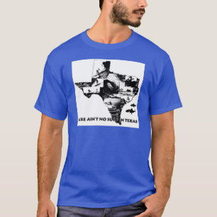 Es gibt nicht keine Brandung in Texas T-Shirt