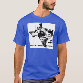 Es gibt nicht keine Brandung in Texas T-Shirt