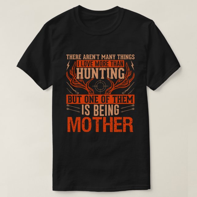 Es gibt nicht viele Dinge, die MUTTER Hunti jagen T-Shirt (Design vorne)