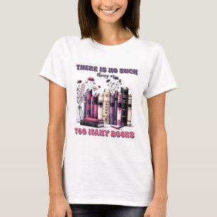 Es gibt nie zu viele Bücher  T-Shirt