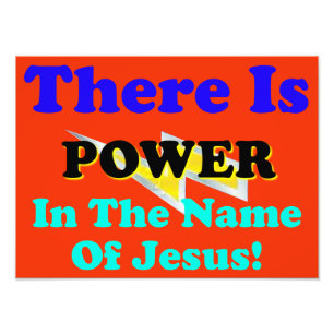 Es gibt Power im Namen Jesuss! Fotodruck