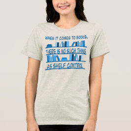 Es gibt so etwas wie Regal-Kontrolle nicht Tri-Blend Shirt