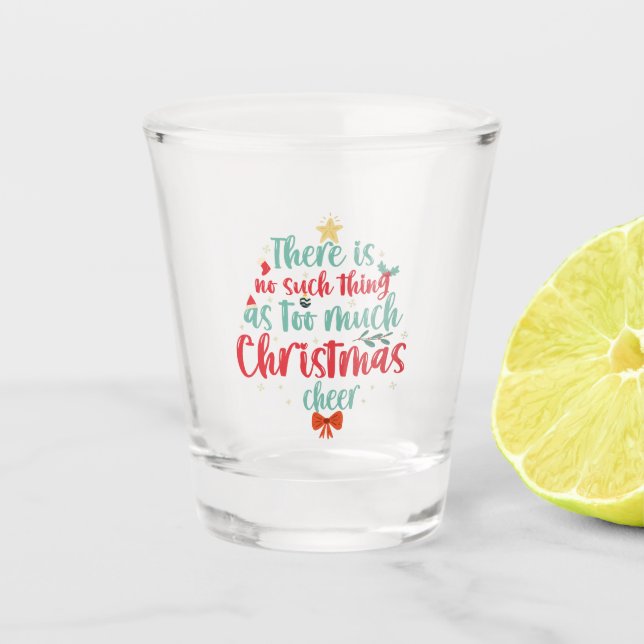 Es gibt so etwas wie zu viel Weihnachtsjubeln Schnapsglas (Vorderseite)