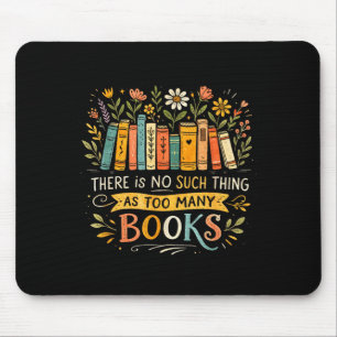Es gibt so etwas wie zu viele Bücher Bücherwurm Mousepad