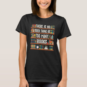 Es gibt so etwas wie zu viele Bücher, die funktion T-Shirt