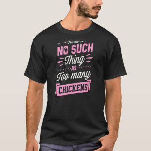 Es gibt so etwas wie zu viele Hühner Bauer nicht T-Shirt