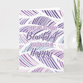 Es gibt so viele schöne Gründe, glücklich zu sein Karte