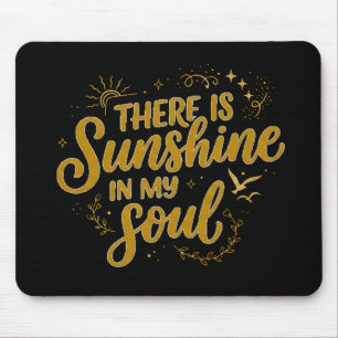 Es gibt Sonnenschein in meiner Seele Mousepad