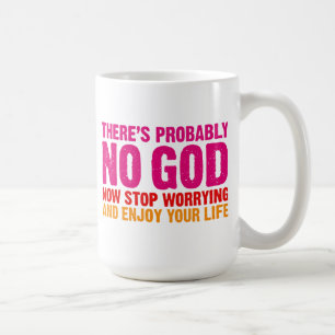 Es gibt vermutlich keinen Gott, stoppen jetzt sich Kaffeetasse