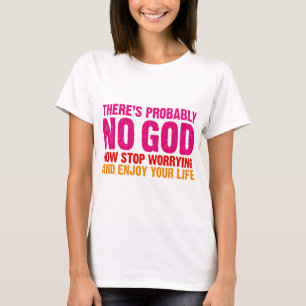Es gibt vermutlich keinen Gott, stoppen jetzt sich T-Shirt