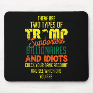 Es gibt zwei Arten von Trump-Anhängern Milliardär Mousepad