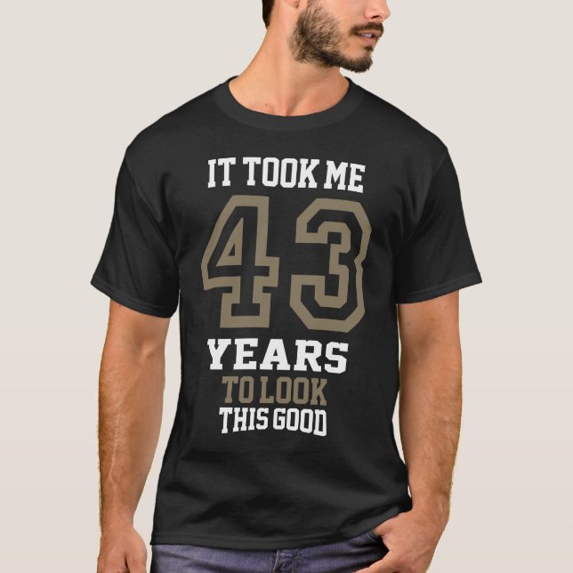 Es hat 43 Jahre gedauert T-Shirt (Vorderseite)