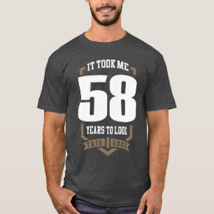 Es hat 58 Jahre gedauert T-Shirt